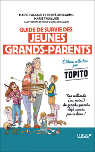 GUIDE DE SURVIE DES JEUNES GRANDS-PARENTS - EDITION COLLECTOR PAR TOPITO