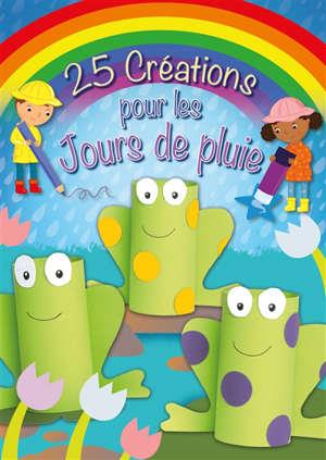 25 CREATIONS POUR LES JOURS DE PLUIE