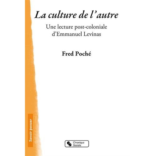 CULTURE DE L AUTRE (LA) - LECTURE POSTCOLONIALE D'E. LEVINAS