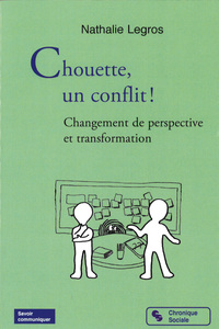 CHOUETTE, UN CONFLIT ! - CHANGEMENT DE PERSPECTIVE ET TRANSFORMATION