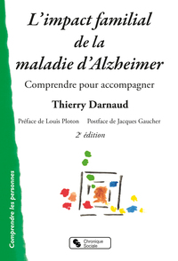 L'IMPACT FAMILIAL DE LA MALADIE D'ALZHEIMER - COMPRENDRE POUR ACCOMPAGNER