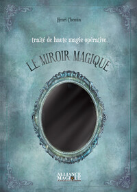TRAITE DE HAUTE MAGIE OPERATIVE : LE MIROIR MAGIQUE