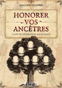 HONORER VOS ANCETRES - GUIDE DE VENERATION ANCESTRALE