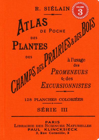 ATLAS DE POCHE DES PLANTES DES CHAMPS DES PRAIRIES & DES BOIS (SERIE III) A L'USAGE DES PROMENEURS -