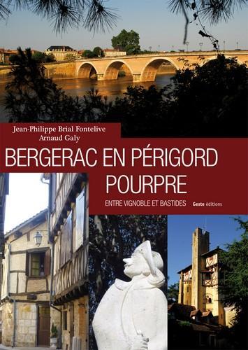 BERGERAC EN PERIGORD POURPRE - ENTRE VIGNOBLE ET BASTIDES