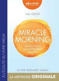 MIRACLE MORNING - OFFREZ VOUS UN SUPPLEMENT DE VIE ! - LIVRE AUDIO 1 CD MP3