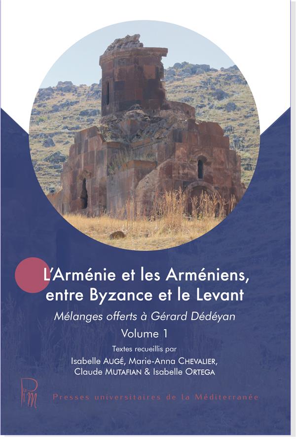L ARMENIE ET LES ARMENIENS, ENTRE BYZANCE ET LE LEVANT - MELANGES OFFERTS A GERARD DEDEYAN (2 VOLUME