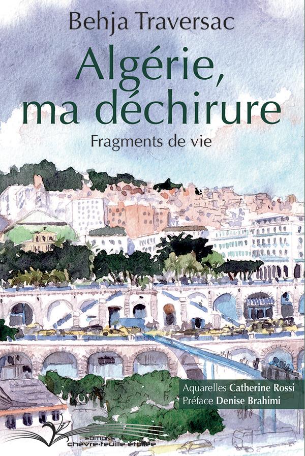 ALGERIE, MA DECHIRURE - FRAGMENTS DE VIE