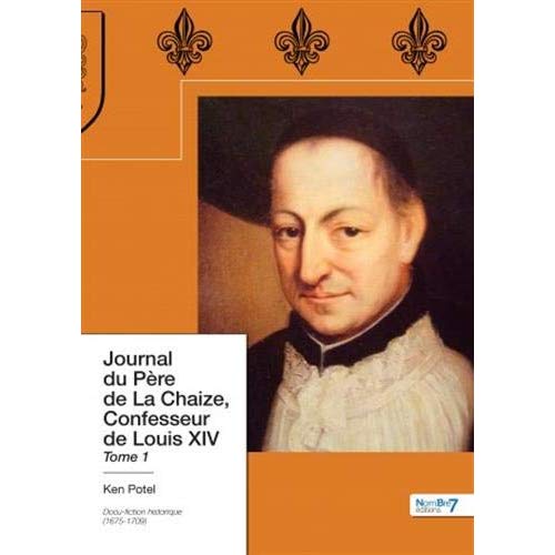JOURNAL DU PERE DE LA CHAIZE, CONFESSEUR DE LOUIS XIV TOME 1