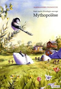 MYTHOPOIESE - PETIT TRAITE D'ECOLOGIE SAUVAGE 3 - VOL03
