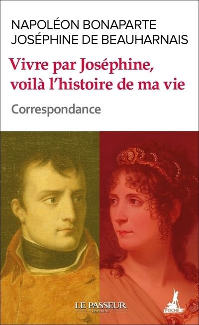 Vivre par josephine, voila l'histoire de ma vie - correspondance