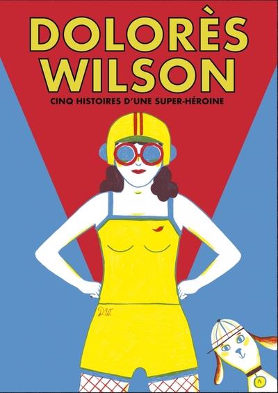 Dolores wilson - cinq aventures d'une super-heroine