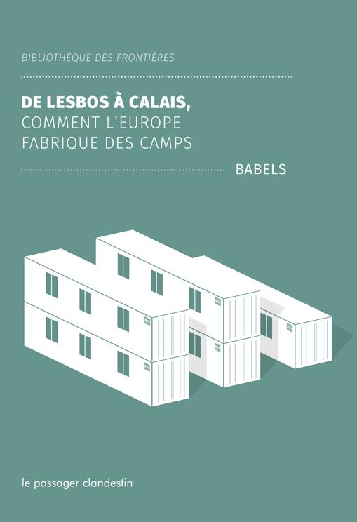 DE LESBOS A CALAIS - COMMENT L'EUROPE FABRIQUE DES CAMPS