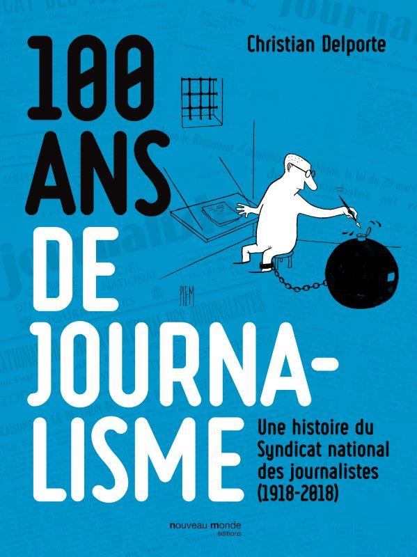 100 ans de journalisme - une histoire du syndicat national des journalistes