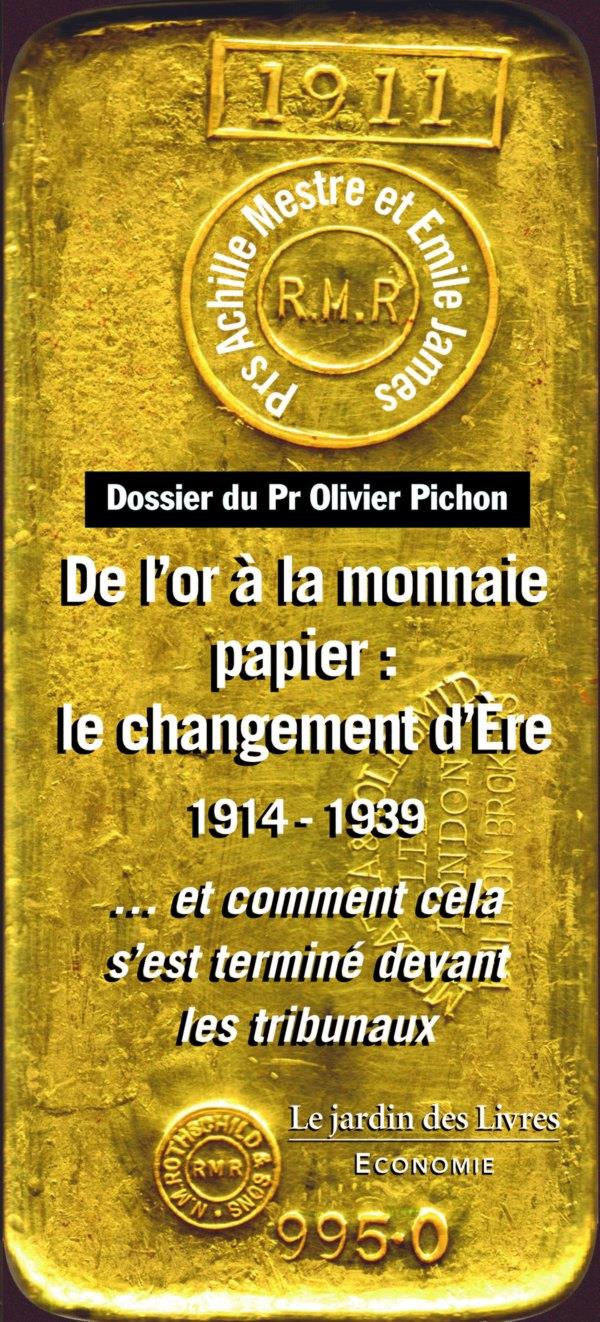 DE L'OR A LA MONNAIE PAPIER : LE CHANGEMENT D'ERE 1914-1939 - ET COMMENT CELA S'EST TERMINE DEVANT L