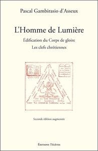 L'HOMME DE LUMIERE - EDIFICATION DU CORPS DE GLOIRE - LES CLEFS CHRETIENNES
