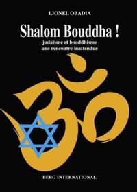 SHALOM BOUDDHA ! - JUDAISME ET BOUDDHISME, UNE RENCONTRE INATTENDUE