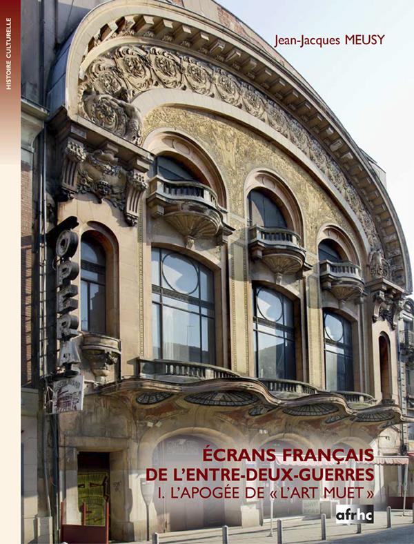 ECRANS FRANCAIS DE L'ENTRE-DEUX-GUERRES I. L'APOGEE DE "L'ART MUET"
