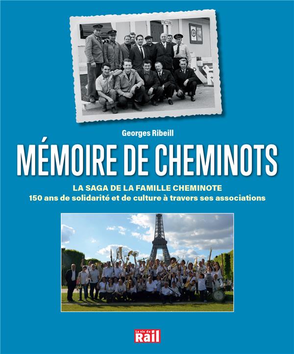 MEMOIRE DE CHEMINOTS - LA SAGA DE LA FAMILLE CHEMINOTE. 150 ANS DE SOLIDARITE ET DE CULTURE A TRAVER