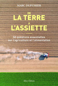 DE LA TERRE A L'ASSIETTE - 50 QUESTIONS ESSENTIELLES SUR L'AGRICULTURE ET L'ALIMENTATION