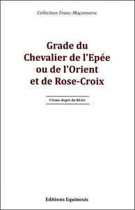 GRADE DU CHEVALIER DE L'EPEE OU DE L'ORIENT ET DE ROSE-CROIX