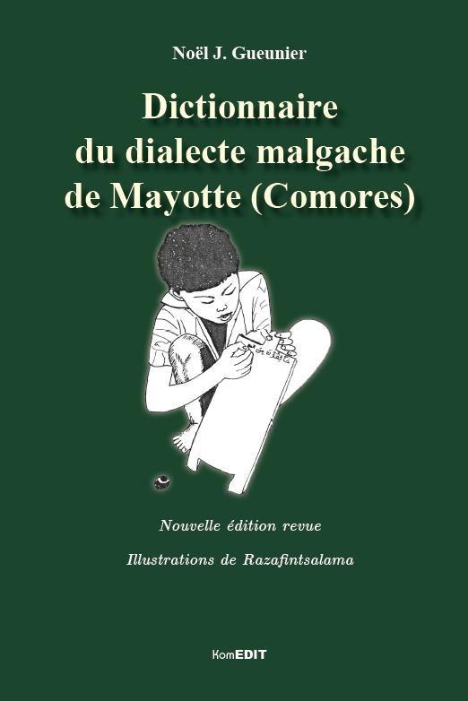 DICTIONNAIRE DU DIALECTE MALGACHE DE MAYOTTE (COMORES) - (NOUVELLE EDITION REVUE)