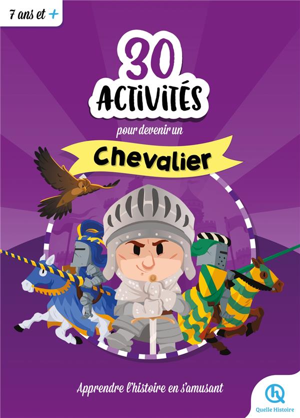 30 ACTIVITES POUR DEVENIR CHEVALIER - APPRENDRE L'HISTOIRE EN S'AMUSANT