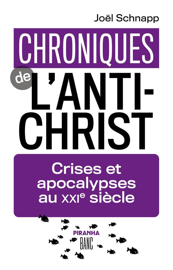 CHRONIQUES DE L'ANTICHRIST - CRISES ET APOCALYPSES AU XXIE SIECLE