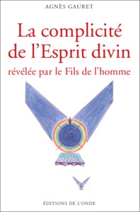 LA COMPLICITE DE L'ESPRIT DIVIN - REVELEE PAR LE FILS DE L'HOMME