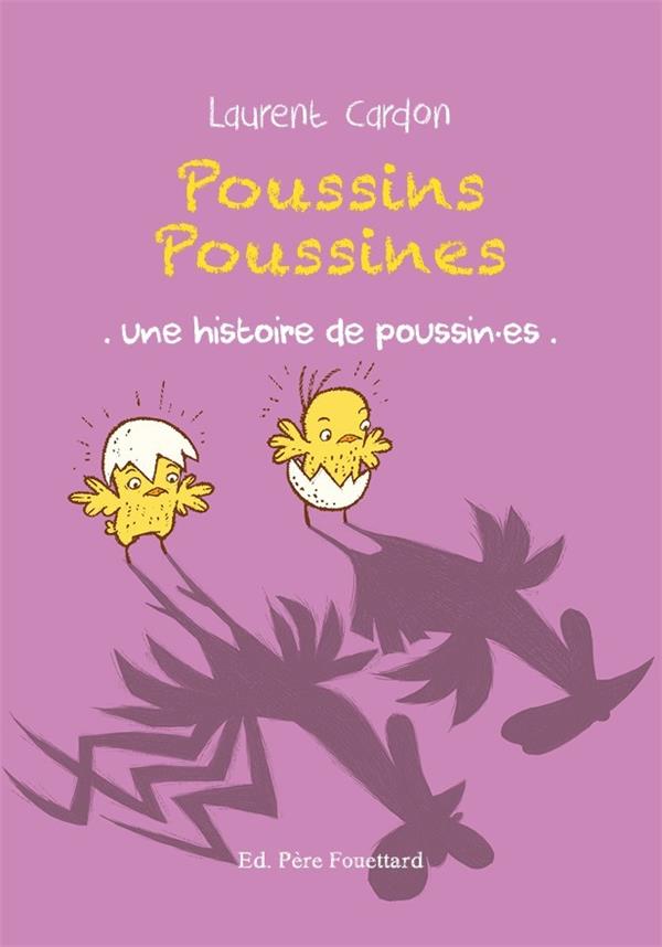 Poussins poussines - une histoire de poussin es