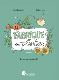 LA FABRIQUE DES PLANTES - TOME 1