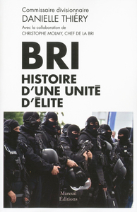 BRI - HISTOIRE D'UNE UNITE D'ELITE