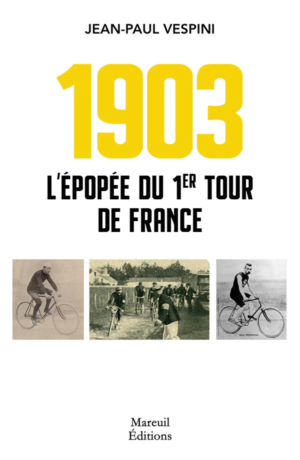 1903 L'EPOPEE DU PREMIER TOUR DE FRANCE