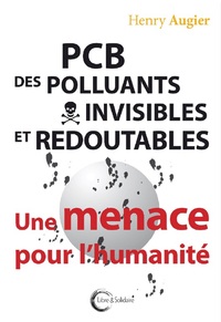 PCP DES POLLUANTS INVISIBLES ET REDOUTABLES - UNE MENACE POUR L'HUMANITE