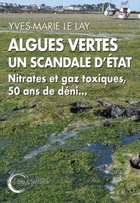 ALGUES VERTES, UN SCANDALE D'ETAT - NITRATES ET GAZ TOXIQUES, 50 ANS DE DENI