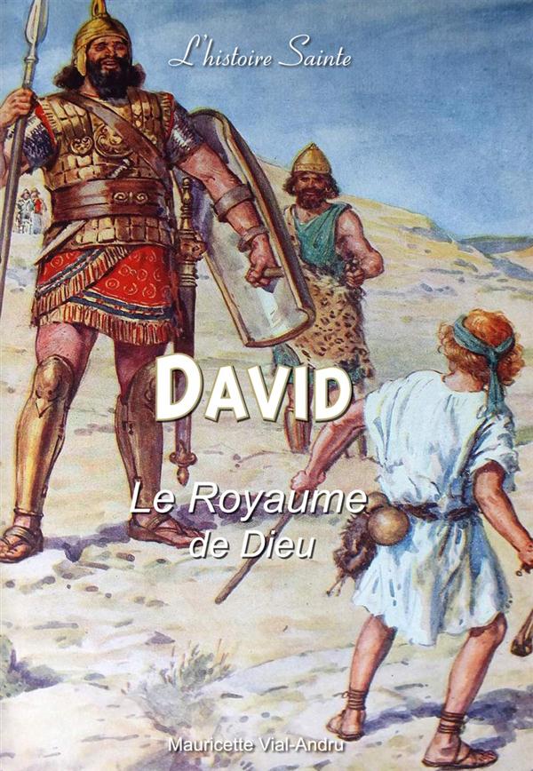 DAVID. LE ROYAUME DE DIEU -- L'HISTOIRE SAINTE