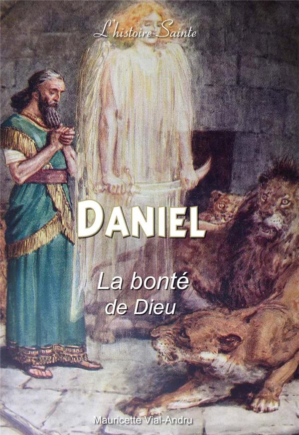 DANIEL. LA BONTE DE DIEU