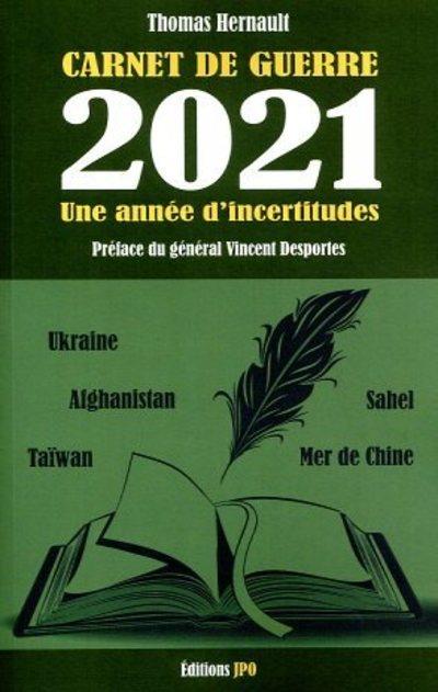 CARNET DE GUERRE - 2021, UNE ANNEE D'INCERTITUDES