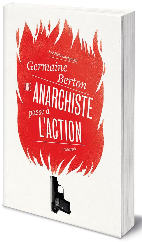 GERMAINE BERTON - UNE ANARCHISTE PASSE A L ACTION