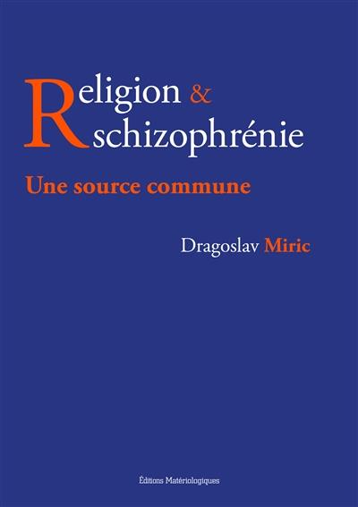 RELIGION & SCHIZOPHRENIE. UNE SOURCE COMMUNE