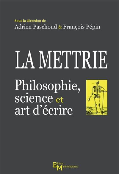 LA METTRIE. PHILOSOPHIE, SCIENCE ET ART D ECRIRE