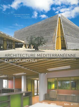 ARCHITECTURE MEDITERRANEENNE D'AUJOURD'HUI - L'INTELLIGENCE COLLECTIVE POUR MIEUX BATIR.