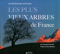 LES PLUS VIEUX ARBRES DE FRANCE - UN PATRIMOINE MONDIAL. PREFACE D'ALAIN BARATON