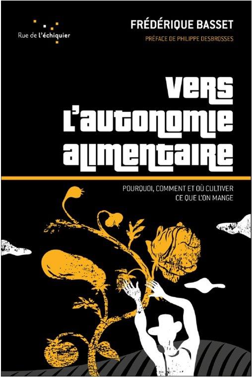 Vers l autonomie alimentaire - pourquoi, comment et ou culti