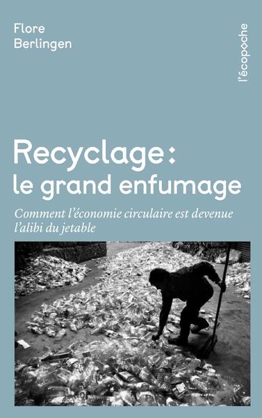 Recyclage, le grand enfumage - comment l'economie circulaire