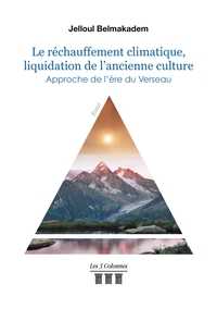 LE RECHAUFFEMENT CLIMATIQUE, LIQUIDATION DE L'ANCIENNE CULTURE - APPROCHE DE L'ERE DU VERSEAU