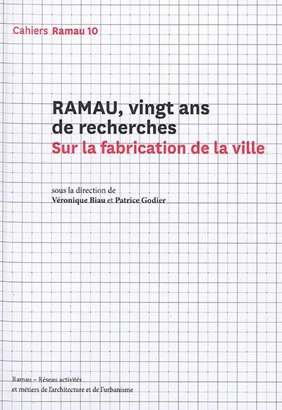 RAMAU - NUMERO 10 VINGT ANS DE RECHERCHES. SUR LA FABRICATION DE LA VILLE - VOL10