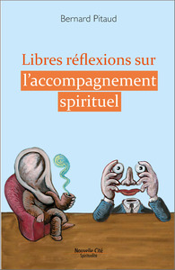 LIBRES REFLEXIONS SUR L'ACCOMPAGNEMENT SPIRITUEL