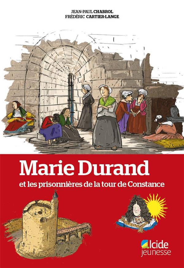 MARIE DURAND ET LES PRISONNIERES DE LA TOUR DE CONSTANCE