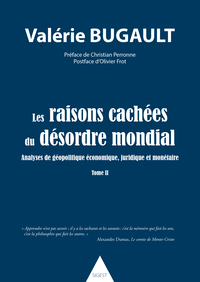 LES RAISONS CACHEES DU DESORDRE MONDIAL - TOME II - ANALYSE DE GEOPOLITIQUE ECONOMIQUE, JURIDIQUE ET